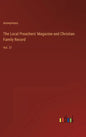 The Local Preachers' Magazine and Christian Family Record: Vol. 21 - Hardcover