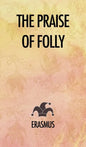 The Praise of Folly - Hardcover
