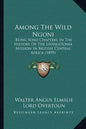 Among The Wild Ngoni: Being Some Chapters In The History Of The Livingstonia Mission In British Central Africa (1899) - Paperback