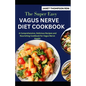 The Super Easy VAGUS NERVE DIET COOKBOOK: A Comprehensive, Delicious Recipes and Nourishing Cookbook for Vagus Nerve Health - Paperback