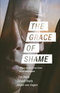 The Grace of Shame: 7 Ways the Church Has Failed to Love Homosexuals - Paperback
