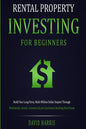 Rental Property Investing for Beginners: Build Your Long-Term, Multi-Million Dollar Empire Through Multifamily, Airbnb, Commercial, and Apartment Buil - Paperback