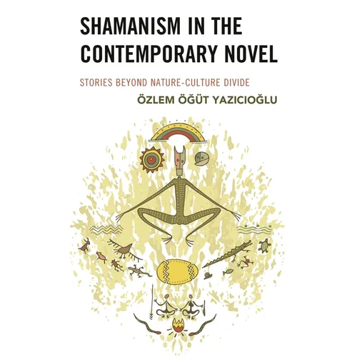 Shamanism in the Contemporary Novel: Stories Beyond Nature-Culture Divide - Hardcover
