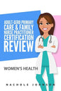 Adult Gero Primary Care and Family Nurse Practitioner Certification Review: Women's Health - Paperback