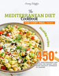 The Mediterranean Diet Cookbook for Every Meal: Over 450 Best Mediterranean Diet Recipes for Weight Loss, Heart-Healthy Approach to Cooking (Volume 8) - Paperback