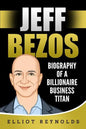 Jeff Bezos: Biography of a Billionaire Business Titan - Paperback