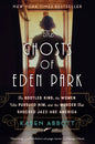 The Ghosts of Eden Park: The Bootleg King, the Women Who Pursued Him, and the Murder That Shocked Jazz-Age America - Paperback