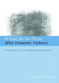 Picking Up the Pieces After Domestic Violence: A Practical Resource for Supporting Parenting Skills - Paperback