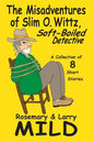 The Misadventures of Slim O. Wittz, Soft-Boiled Detective - Paperback