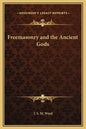 Freemasonry and the Ancient Gods - Hardcover