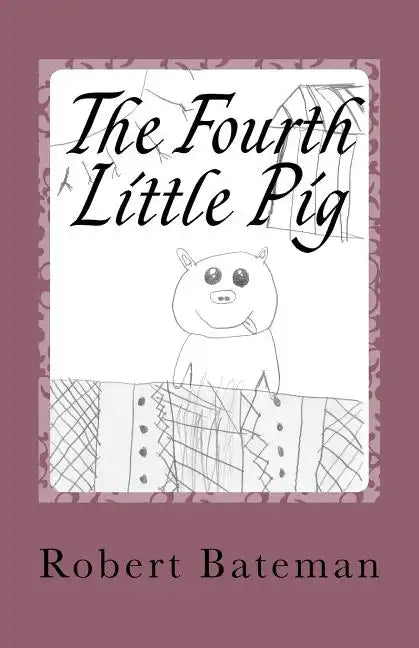 The Fourth Little Pig: A story of the "other" Little Pig - Paperback
