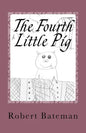 The Fourth Little Pig: A story of the "other" Little Pig - Paperback