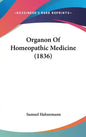 Organon Of Homeopathic Medicine (1836) - Hardcover