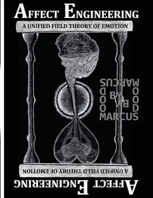 Affect Engineering: A Unified Field Theory of Emotion - Paperback