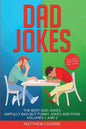 Dad Jokes: The Best Dad Jokes, Awfully Bad but Funny Jokes and Puns Volumes 1 And 2 - Paperback