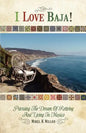 I Love Baja!: Pursuing The Dream of Retiring and Living in Mexico - Paperback