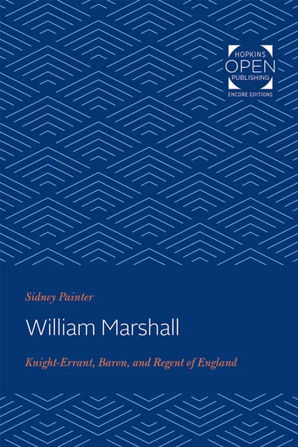 William Marshal: Knight-Errant, Baron, and Regent of England - Paperback