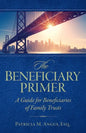 The Beneficiary Primer: A Guide for Beneficiaries of Family Trusts - Paperback