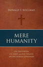 Mere Humanity: G.K. Chesterton, C.S. Lewis, and J.R.R. Tolkien on the Human Condition - Paperback