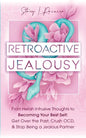 Retroactive Jealousy: From Hellish Intrusive Thoughts to Becoming Your Best Self: Get Over the Past, Crush OCD, & Stop Being A Jealous Partn - Paperback
