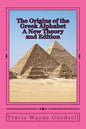 The Origins of the Greek Alphabet A New Theory: 2nd Edition - Paperback