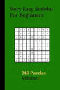 Very Easy Sudoku For Beginners 240 Puzzles Volume 1: Very Easy Sudoku Puzzle Books - 240 Sudoku Puzzles For Beginners With Solutions Included - Best-L - Paperback