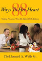 88 Ways to Her Heart: "Cooking for Lovers" from the Kitchen to the Bedroom - Hardcover