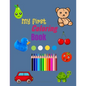 My First Coloring Book: Toddler Coloring Book with 50 images - Simple Pictures to Learn and Color - Age: 1-4 - Paperback