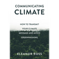 Communicating Climate: How to Transmit Your Climate Message and Avoid Greenwashing - Paperback