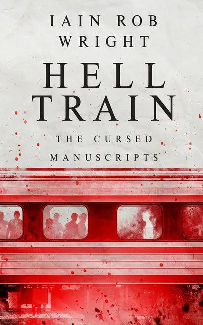 Hell Train: A Horror Novel: The Cursed Manuscripts - Paperback