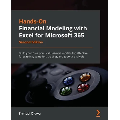 Hands-On Financial Modeling with Excel for Microsoft 365 - Second Edition: Build your own practical financial models for effective forecasting, valuat - Paperback