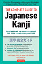 The Complete Guide to Japanese Kanji: (Jlpt All Levels) Remembering and Understanding the 2,136 Standard Characters - Paperback