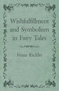 Wishfulfillment and Symbolism in Fairy Tales - Paperback