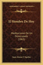 El Hombre De Hoy: Meditaciones De Un Desocupado (1863) - Paperback