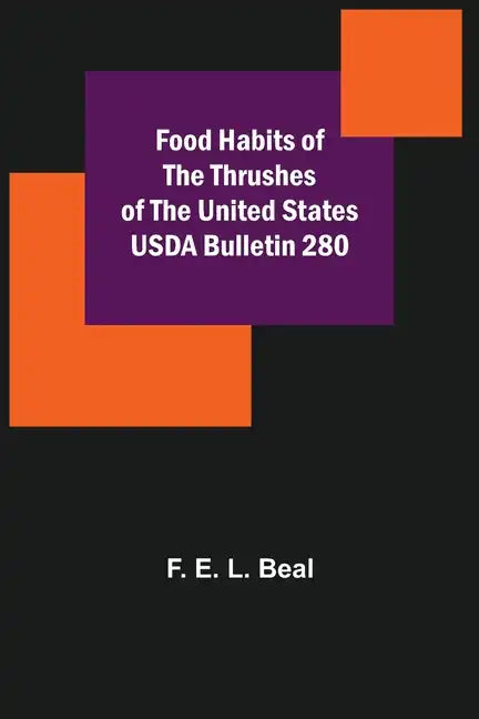 Food Habits of the Thrushes of the United States USDA Bulletin 280 - Paperback