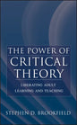 The Power of Critical Theory: Liberating Adult Learning and Teaching - Hardcover