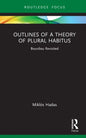 Outlines of a Theory of Plural Habitus: Bourdieu Revisited - Hardcover