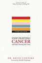 Stop Fighting Cancer and Start Treating the Cause - Paperback