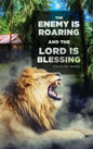 The Enemy Is Roaring and the Lord Is Blessing - Hardcover