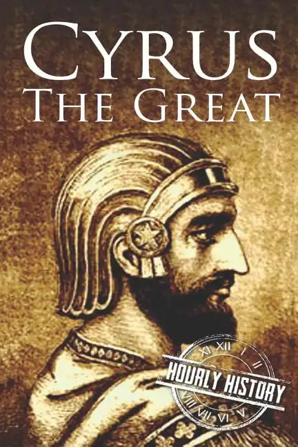 Cyrus the Great: A Life from Beginning to End - Paperback