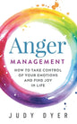 Anger Management: How to Take Control of Your Emotions and Find Joy in Life - Paperback