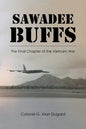 Sawadee Buffs: The Final Chapter of the Vietnam War - Paperback