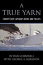 A True Yarn: Liberty Ship Captain's Deeds and Follies - Paperback