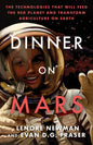 Dinner on Mars: The Technologies That Will Feed the Red Planet and Transform Agriculture on Earth - Paperback