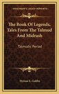 The Book of Legends, Tales from the Talmud and Midrash: Talmudic Period - Hardcover