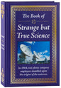 The Book of Strange But True Science - Hardcover