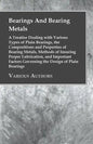 Bearings And Bearing Metals: A Treatise Dealing with Various Types of Plain Bearings, the Compositions and Properties of Bearing Metals, Methods of - Paperback