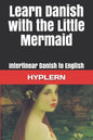 Learn Danish with The Little Mermaid: Interlinear Danish to English - Paperback
