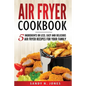 Air Fryer Cookbook: 5 Ingredients or Less. Easy and Delicious Air Fryer Recipes for Your Family - Paperback