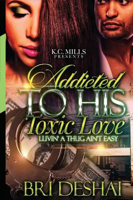 Addicted To His Toxic Love: Luvin A Thug Ain't Easy - Paperback